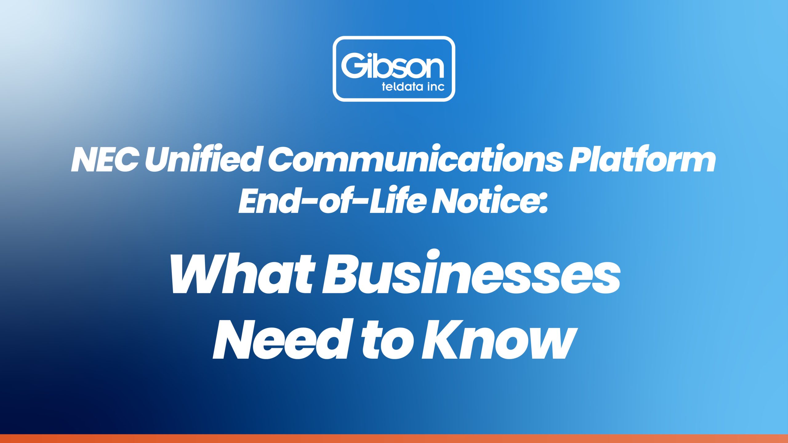 Blue gradient graphic with white text announcing “NEC Unified Communications Platform End-of-Life Notice: What Businesses Need to Know,” branded with the Gibson Teldata Inc. logo.